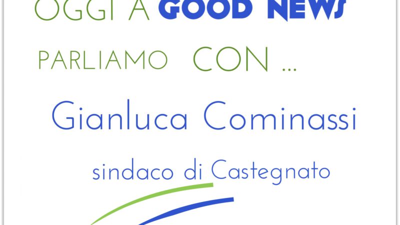 Good News – Incontriamo il sindaco di Castegnato