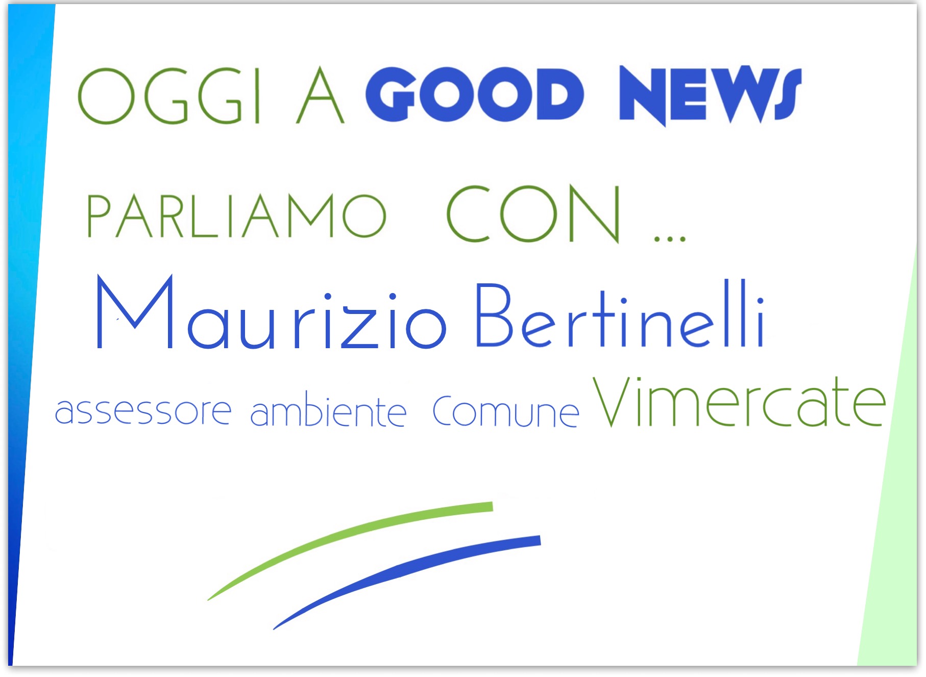 Good News – Incontriamo l’ass.re all’ambiente di Vimercate, Maurizio Bertinelli
